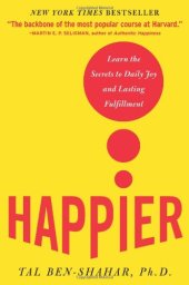 book Happier: Learn the Secrets to Daily Joy and Lasting Fulfillment