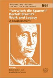 book 'Verwisch die Spuren!''. Bertolt Brecht's Work and Legacy: A Reassessment. (Amsterdamer Beitrage zur Neueren Germanistik)