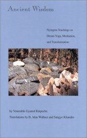 book Ancient Wisdom: Nyingma Teachings of Dream Yoga, Mediatation & Transformation