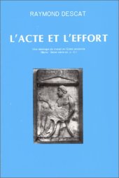 book L'acte et l'effort : Une idéologie du travail en Grèce ancienne (8e-5e siècle av. J.-C.) (Annales littéraires de l'Université de Besançon)