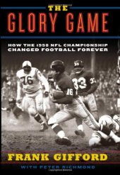 book The Glory Game: How the 1958 NFL Championship Changed Football Forever