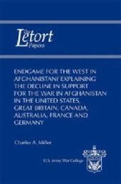 book Endgame for the West in Afghanistan? Explaining the Decline in Support for the War in Afghanistan in the United States, Great Britain, Canada, Australia, France, and Germany