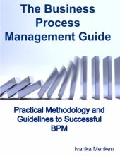 book The Business Process Management Guide: Practical Methodology and Guidelines to Successful BPM Implementation and improvement