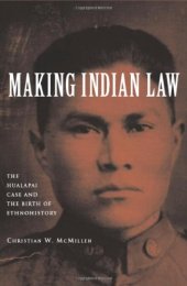 book Making Indian Law: The Hualapai Land Case and the Birth of Ethnohistory (The Lamar Series in Western History)