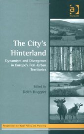 book The City's Hinterland: Dynamism And Divergence in Europe's Peri-urban Territories (Perspectives on Rural Policy and Planning)