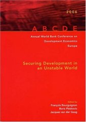 book Annual World Bank Conference on Development Economics 2006, Europe: Amsterdam Proceedings--Securing Development in an Unstable World