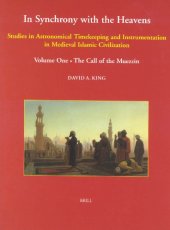 book In Synchrony with the Heavens: Studies in Astronomical Timekeeping and Instrumentation in Medieval Islamic Civilization (Studies I-IX). Vol. 1. The Call of the Muezzin