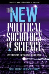 book The New Political Sociology of Science: Institutions, Networks, and Power (Science and Technology in Society)