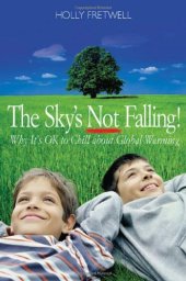 book The Sky's Not Falling!: Why It's Ok to Chill About Global Warming