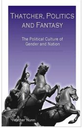 book Thatcher, Politics and Fantasy: The Political Culture of Gender and Nation