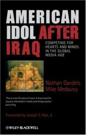 book American Idol After Iraq: Competing for Hearts and Minds in the Global Media Age