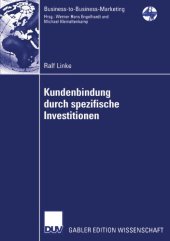 book Kundenbindung durch spezifische Investitionen: Determinanten der Abhängigkeit unter besonderer Berücksichtigung der wahrgenommenen Bindungswirkung versunkener Kosten