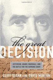 book The Great Decision: Jefferson, Adams, Marshall, and the Battle for the Supreme Court