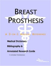 book Breast Prosthesis: A Medical Dictionary, Bibliography, And Annotated Research Guide To Internet References