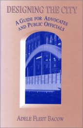 book Designing the City: A Guide for Advocates and Public Officials