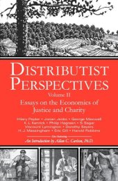 book Distributist Perspectives: Volume II: Essays on the Economics of Justice and Charity (Distributist Perspectives series)