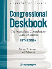 book Congressional Deskbook: The Practical and Comprehensive Guide to Congress, Fifth Edition (Legislative Series)