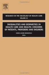 book Inequalities and Disparities in Health Care and Health, Volume 25: Concerns of Patients, Providers and Insurers (Research in the Sociology of Health Care)