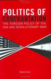 book Politics of Confrontation: The Foreign Policy of the USA and Revolutionary Iran