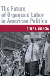 book The Future of Organized Labor in American Politics