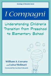 book I Compagni: Understanding Children's Transition from Preschool to Elementary School (Sociology of Education Series (New York, N.Y.).)