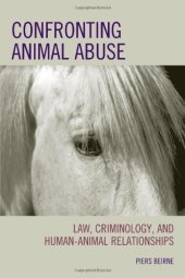 book Confronting Animal Abuse: Law, Criminology, and Human-Animal Relationships