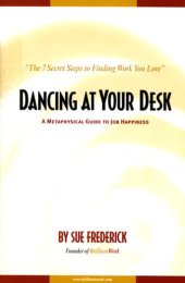 book Dancing At Your Desk: A Metaphysical Guide to Job Happiness