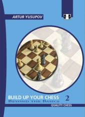 book Build Up Your Chess With Artur Yusupov, Volume 2: Beyond the Basics