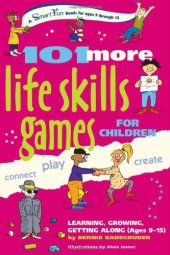 book 101 More Life Skills Games for Children: Learning, Growing, Getting Along (Ages 9-15)