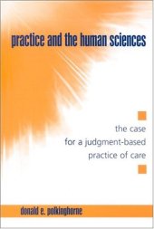 book Practice and the Human Sciences: The Case for a Judgment-Based Practice of Care (S U N Y Series in the Philosophy of the Social Sciences)