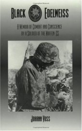 book Black Edelweiss: A Memoir of Combat and Conscience by a Soldier of the Waffen-SS