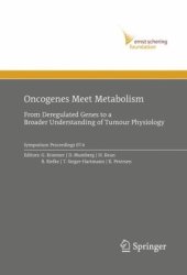 book Oncogenes Meet Metabolism: From Deregulated Genes to a Broader Understanding of Tumour Physiology (Ernst Schering Foundation Symposium Proceedings 07.4)