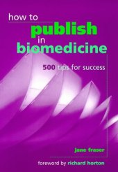 book How to Publish in Biomedicine: 500 Tips for Success