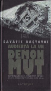 book Audienţă la un demon mut: roman istorico-fantastic despre soarta Bisericii în vremurile de pe urmă