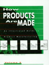 book How Products Are Made: An Illustrated Guide to Product Manufacturing (How Products Are Made) Volume 5