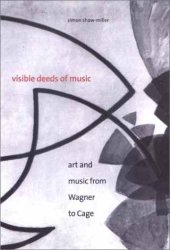 book Visible Deeds of Music: Art and Music from Wagner to Cage