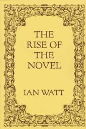 book The Rise of the Novel: Studies in Defoe, Richardson and Fielding