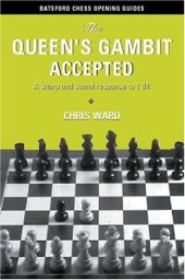 book The Queen's Gambit Accepted: A Sharp and Sound Response to 1 d4 (Batsford Chess Opening Guides)