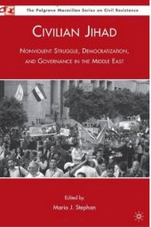 book Civilian Jihad: Nonviolent Struggle, Democratization, and Governance in the Middle East