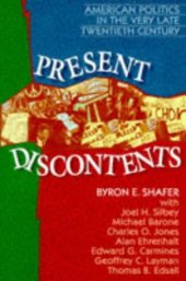 book Present discontents: American politics in the very late twentieth century