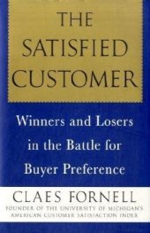 book The Satisfied Customer: Winners and Losers in the Battle for Buyer Preference