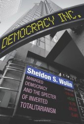 book Democracy Incorporated: Managed Democracy and the Specter of Inverted Totalitarianism