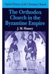 book The Orthodox Church in the Byzantine Empire (Oxford History of the Christian Church)