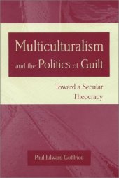 book Multiculturalism and the Politics of Guilt: Towards a Secular Theocracy