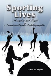 book Sporting lives: metaphor and myth in American sports autobiographies