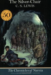 book The Silver Chair (The Chronicles of Narnia, Full-Color Collector's Edition)