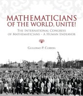 book Mathematicians of the World, Unite!: The International Congress of Mathematicians--A Human Endeavor