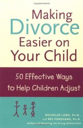 book Making Divorce Easier on Your Child: 50 Effective Ways to Help Children Adjust