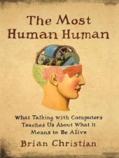 book The Most Human Human: What Talking with Computers Teaches Us about What It Means to Be Alive   