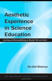 book Aesthetic Experience in Science Education: Learning and Meaning-Making as Situated Talk and Action (Teaching and Learning in Science Series)